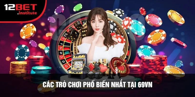 Các Trò Chơi Phổ Biến Nhất Tại 69vn